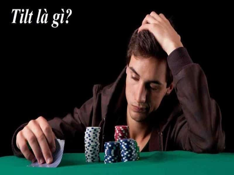 Tilt trong game bài cá cược Poker là gì? 